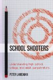 School Shooters Understanding High School, College, and Adult Perpetrators  9781442233560 Front Cover