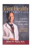 Joint Pain Prescription 8 Weeks to Stronger, Healthier, Younger Joints 2001 9781579544560 Front Cover