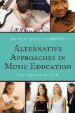 Alternative Approaches in Music Education Case Studies from the Field cover art
