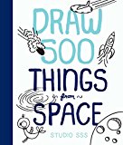 Draw 500 Things from Space A Sketchbook for Artists, Designers, and Doodlers  9781631592560 Front Cover