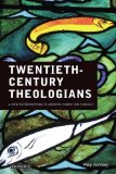 Twentieth-Century Theologians A New Introduction to Modern Christian Thought cover art