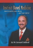 Instinct Based Medicine : How to survive your illness and your Doctor 2008 9781934925560 Front Cover