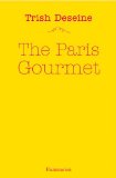 Paris Gourmet: Restaurants, Shops, Recipes, Tips 2013 9782080201560 Front Cover