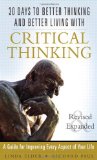 30 Days to Better Thinking and Better Living Through Critical Thinking A Guide for Improving Every Aspect of Your Life cover art