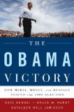 Obama Victory How Media, Money, and Message Shaped the 2008 Election cover art
