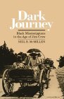 Dark Journey Black Mississippians in the Age of Jim Crow