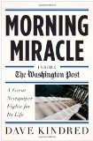 Morning Miracle Inside the Washington Post a Great Newspaper Fights for Its Life  9780385523561 Front Cover