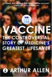 Vaccine The Controversial Story of Medicine's Greatest Lifesaver 2008 9780393331561 Front Cover