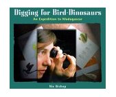 Digging for Bird-Dinosaurs An Expedition to Madagascar 2000 9780395960561 Front Cover