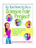 So You Have to Do a Science Fair Project 2002 9780471202561 Front Cover