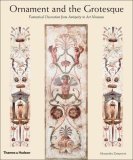Ornament and the Grotesque Fantastical Decoration from Antiquity to Art Nouveau 2008 9780500238561 Front Cover