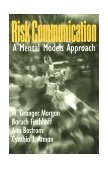 Risk Communication A Mental Models Approach cover art