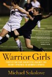 Warrior Girls Protecting Our Daughters Against the Injury Epidemic in Women's Sports cover art