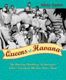 Queens of Havana The Amazing Adventures of the Legendary Anacaona, Cuba's First All-Girl Band 2007 9780802118561 Front Cover