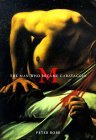 M The Man Who Became Carravagio  9780805063561 Front Cover