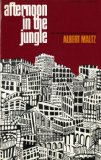 Afternoon in the Jungle The Selected Short Stories of Albert Maltz 1971 9780871402561 Front Cover