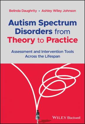 Autism Spectrum Disorders from Theory to Practice Assessment and Intervention Tools Across the Lifespan  9781119819561 Front Cover