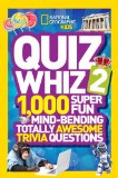 National Geographic Kids Quiz Whiz 2 1,000 Super Fun Mind-Bending Totally Awesome Trivia Questions 2013 9781426313561 Front Cover