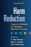 Harm Reduction, Second Edition Pragmatic Strategies for Managing High-Risk Behaviors