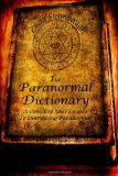 Paranormal Dictionary A Complete Users Guide to Everything Paranormal