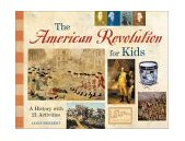 American Revolution for Kids A History with 21 Activities 2002 9781556524561 Front Cover