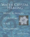 Water Crystal Healing Music and Images to Restore Your Well-Being  9781582701561 Front Cover