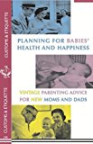 Planning for Babies' Health and Happiness: Vintage Parenting Advice for New Moms and Dads 2014 9781595837561 Front Cover
