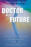 Doctor of the Future Learn the Secret Strategies That Will Allow You to Reclaim Your Health and Vitality 2010 9781599321561 Front Cover