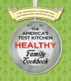 America's Test Kitchen Healthy Family Cookbook A New, Healthier Way to Cook Everything from America's Most Trusted Test Kitchen cover art