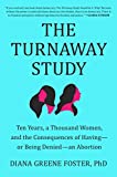 Turnaway Study Ten Years, a Thousand Women, and the Consequences of Having--Or Being Denied--an Abortion  9781982141561 Front Cover