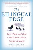 Bilingual Edge Why, When, and How to Teach Your Child a Second Language cover art