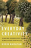 Everyday Creativity Singing Goddesses in the Himalayan Foothills  9780226407562 Front Cover