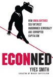 ECONned: How Unenlightened Self Interest Undermined Democracy and Corrupted Capitalism  cover art