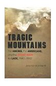 Tragic Mountains The Hmong, the Americans, and the Secret Wars for Laos, 1942-1992 1999 9780253207562 Front Cover
