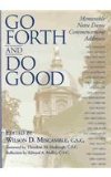 Go Forth and Do Good Memorable Notre Dame Commencement Addresses 2003 9780268029562 Front Cover