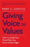 Giving Voice to Values How to Speak Your Mind When You Know What's Right cover art