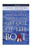 If You Want to Walk on Water, You've Got to Get Out of the Boat 2003 9780310250562 Front Cover