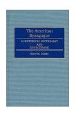 American Synagogue A Historical Dictionary and Sourcebook 1996 9780313288562 Front Cover