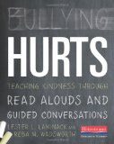 Bullying Hurts Teaching Kindness Through Read Alouds and Guided Conversations