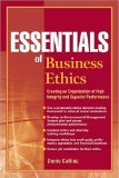 Essentials of Business Ethics Creating an Organization of High Integrity and Superior Performance cover art