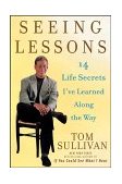 Seeing Lessons 14 Life Secrets I've Learned along the Way 2003 9780471263562 Front Cover