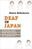 Deaf in Japan Signing and the Politics of Identity  9780801473562 Front Cover