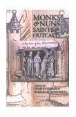 Monks and Nuns, Saints and Outcasts Religion in Medieval Society  9780801486562 Front Cover
