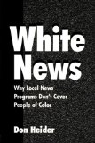 White News Why Local News Programs Don't Cover People of Color cover art