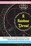 Rainbow Thread Queer Jewish Texts from the First Century To 1969  9780990515562 Front Cover