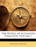 Works of Alexander Hamilton 2010 9781145958562 Front Cover