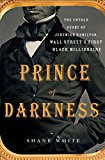 Prince of Darkness The Untold Story of Jeremiah G. Hamilton, Wall Street's First Black Millionaire  9781250070562 Front Cover
