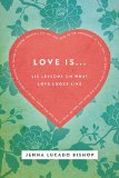 Love Is... 6 Lessons on What Love Looks Like 2013 9781401678562 Front Cover