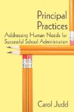 Principal Practices Addressing Human Needs for Successful School Administration 2009 9781440147562 Front Cover