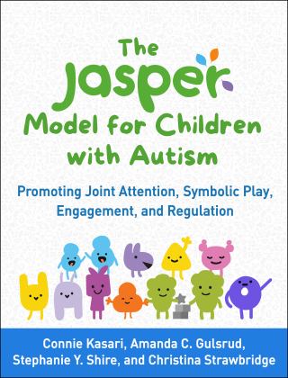 JASPER Model for Children with Autism Promoting Joint Attention, Symbolic Play, Engagement, and Regulation  9781462547562 Front Cover